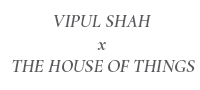 Vipul Shah X The House Of Things
